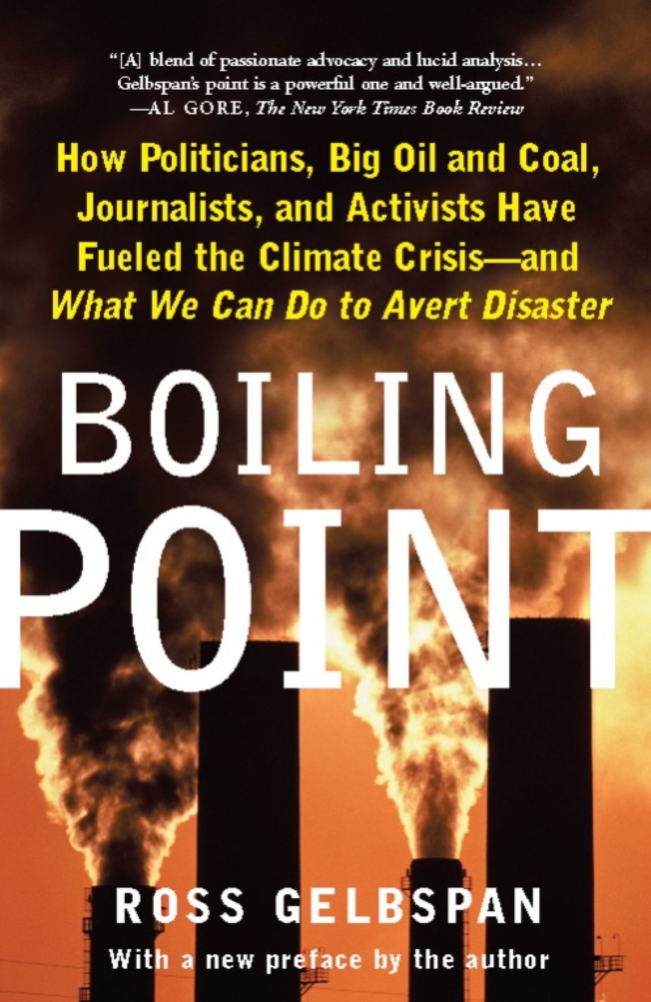 Boiling Point: How Politicians, Big Oil and Coal, Journalists, and Activists Have Fueled a Climate Crisis--And What