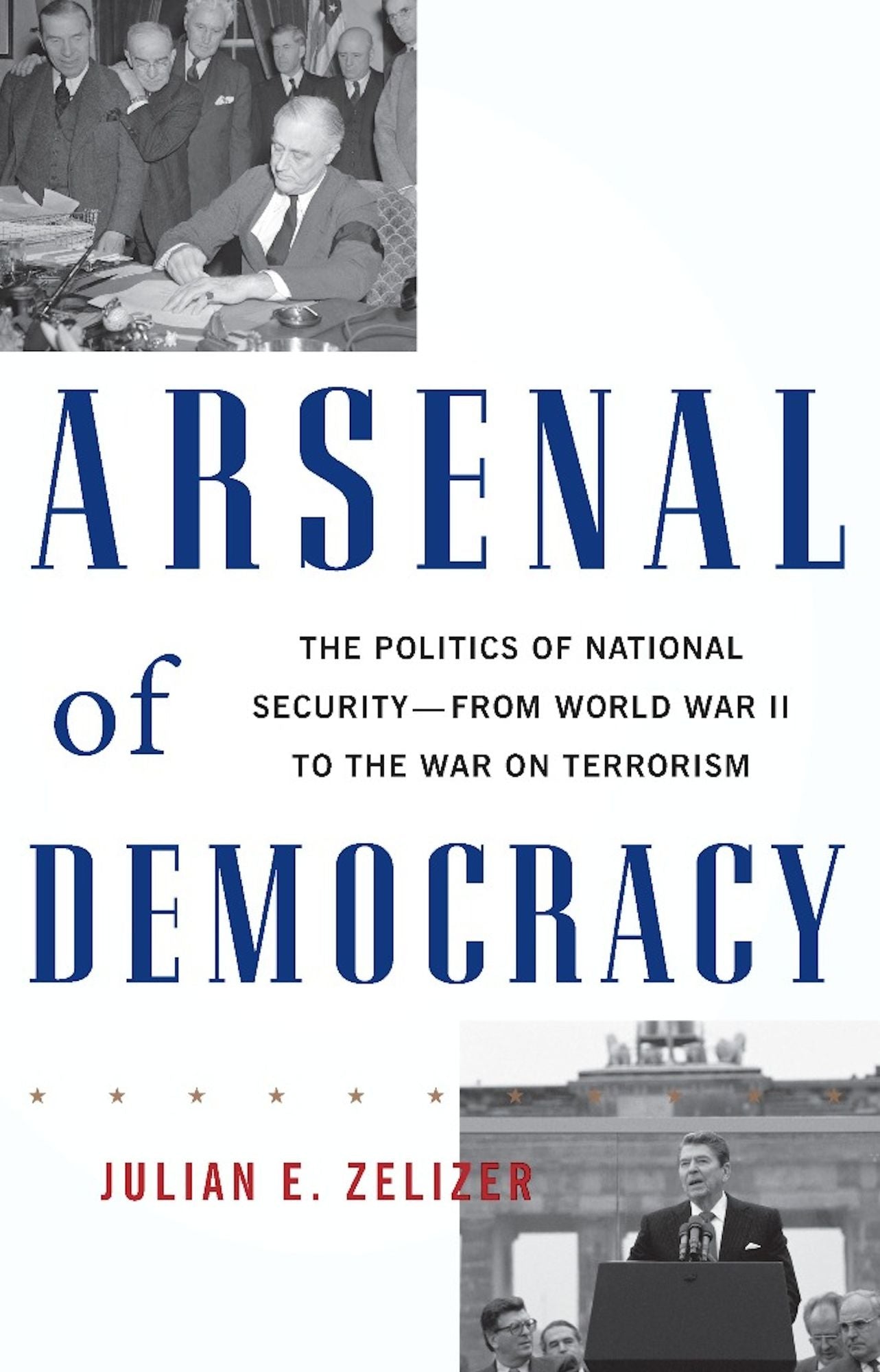 Arsenal of Democracy: The Politics of National Security--From World War II to the War on Terrorism