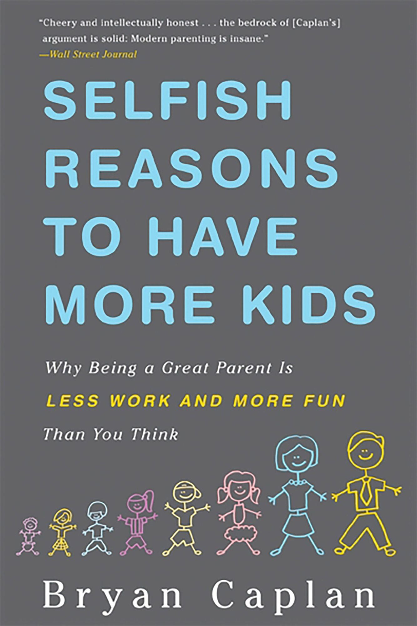 Selfish Reasons to Have More Kids: Why Being a Great Parent is Less Work and More Fun Than You Think