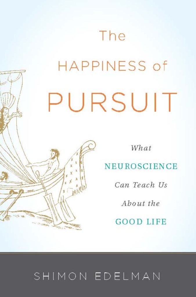 The Happiness of Pursuit: What Neuroscience Can Teach Us About the Good Life