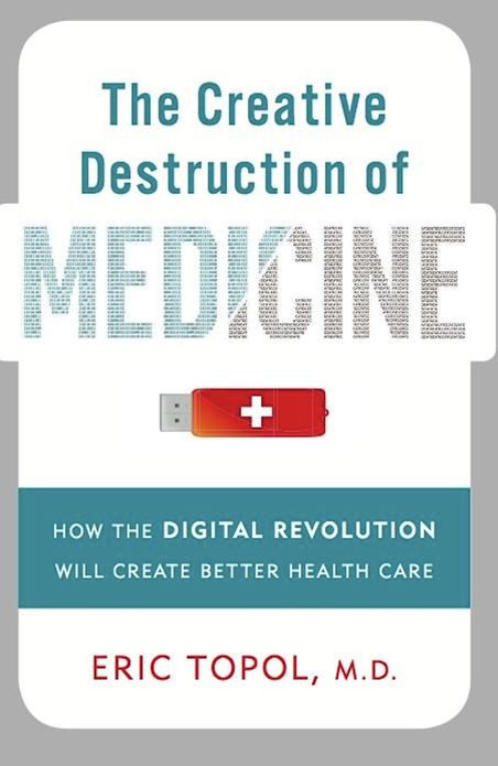 The Creative Destruction of Medicine: How the Digital Revolution Will Create Better Health Care