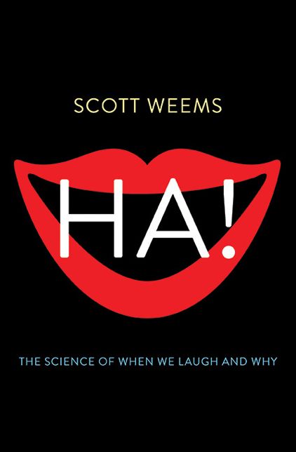 Ha! : The Science of When We Laugh and Why