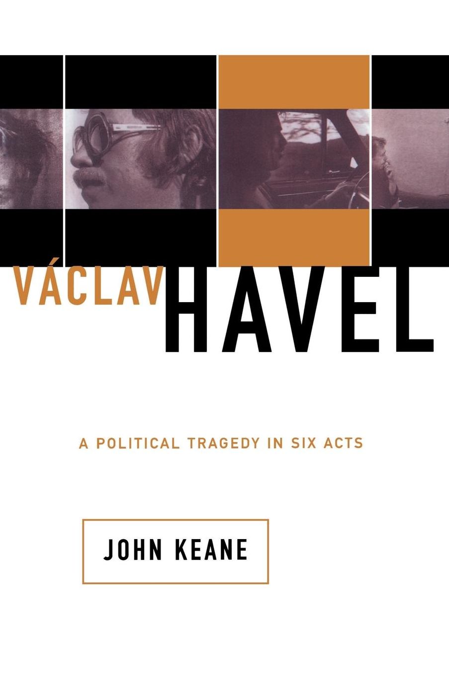 Vaclav Havel: A Political Tragedy In Six Acts