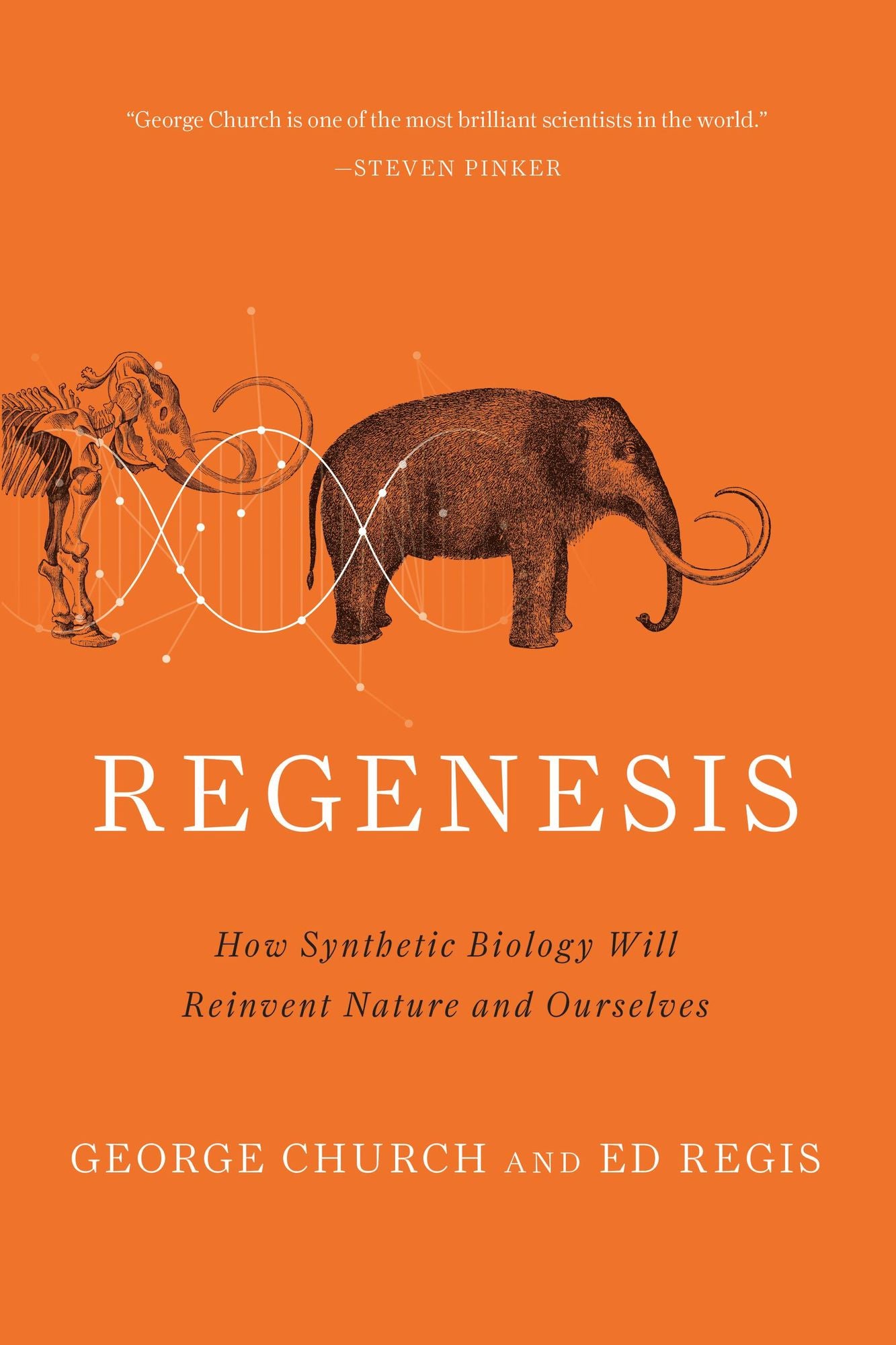 Regenesis: How Synthetic Biology Will Reinvent Nature and Ourselves