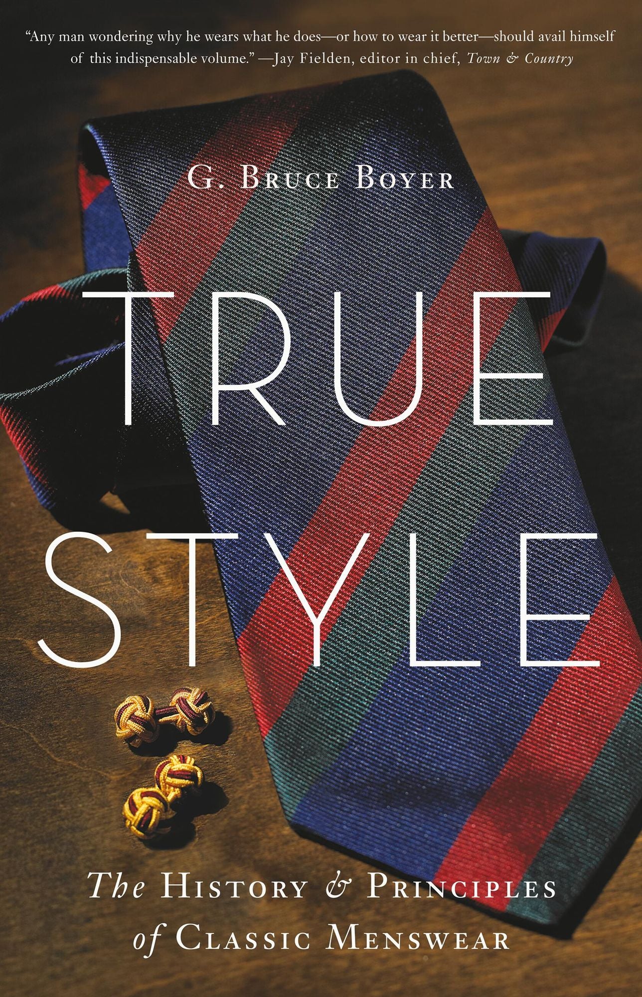 True Style: The History and Principles of Classic Menswear
