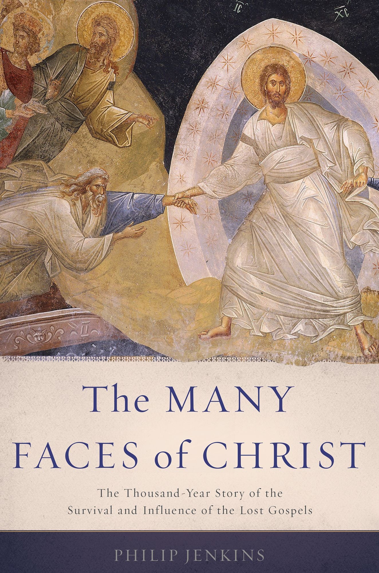 The Many Faces of Christ: The Thousand-Year Story of the Survival and Influence of the Lost Gospels