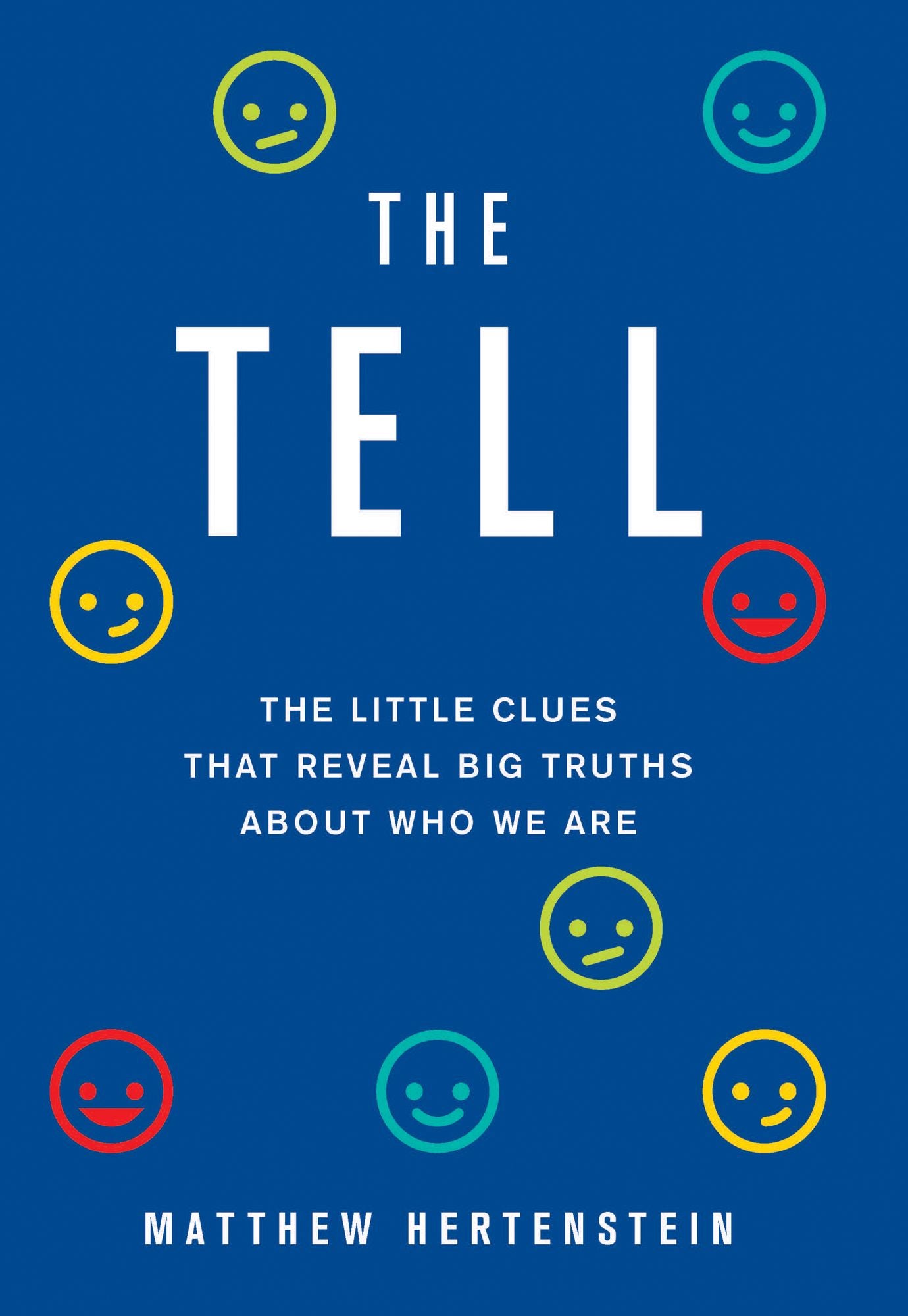The Tell: The Little Clues That Reveal Big Truths about Who We Are