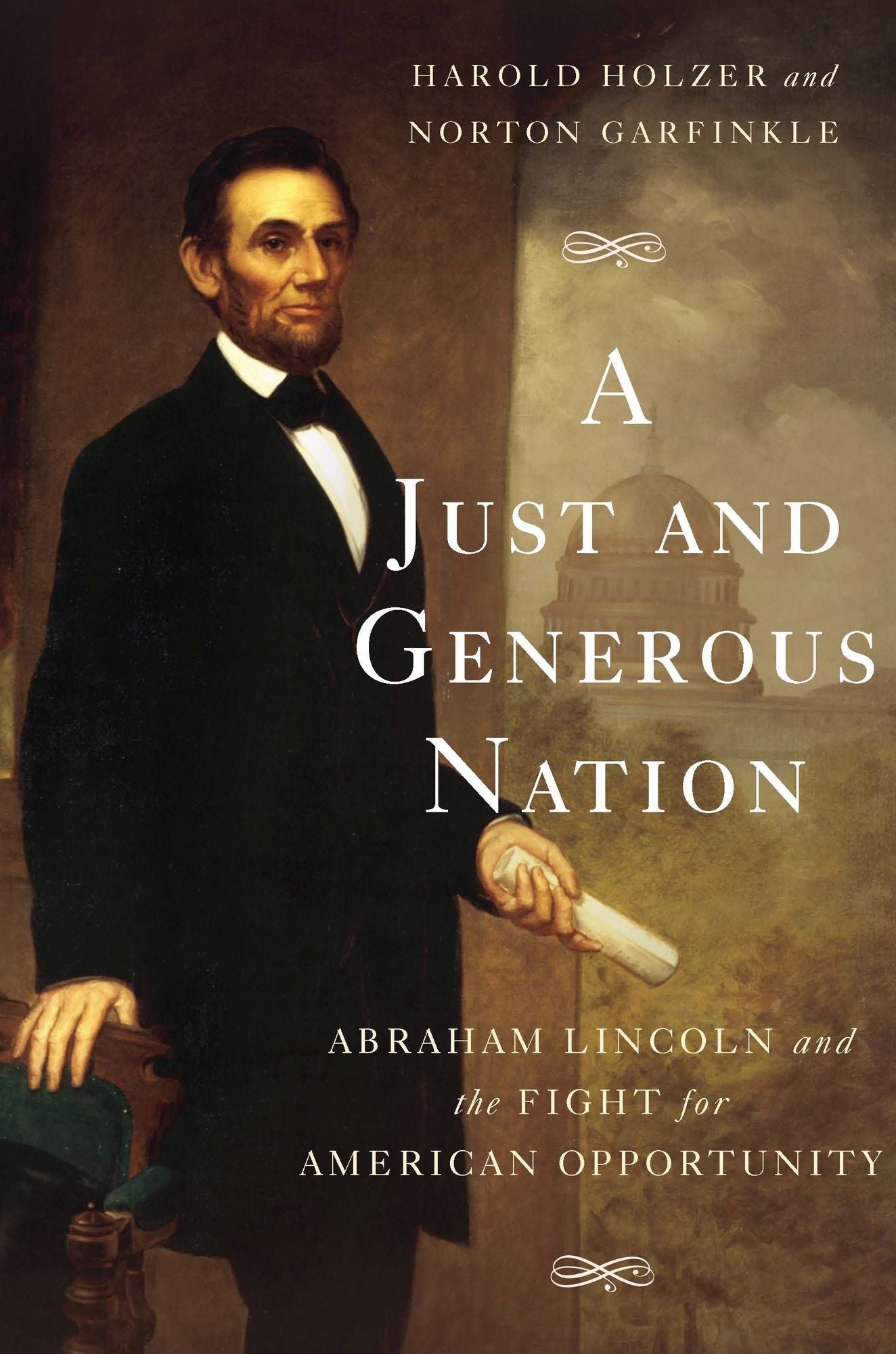 A Just and Generous Nation: Abraham Lincoln and the Fight for American Opportunity