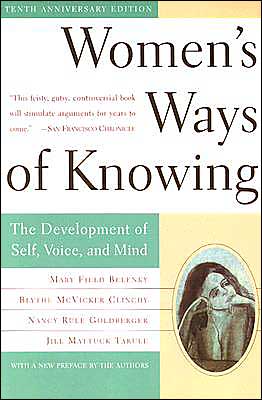 Women's Ways of Knowing: The Development of Self, Voice, and Mind 10th Anniversary Edition