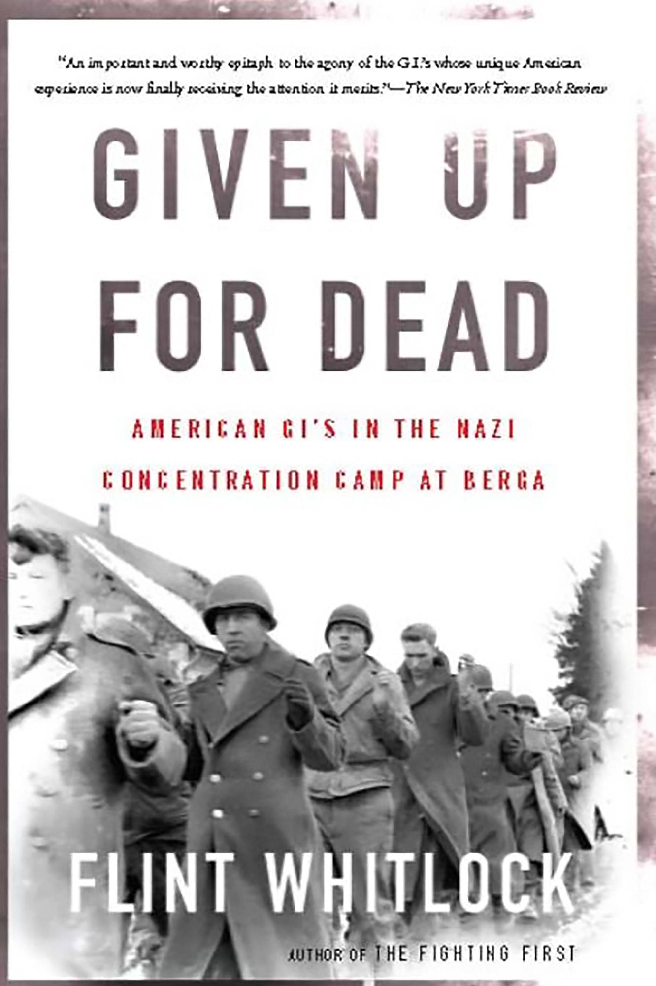 Given Up For Dead: American GIs in the Nazi Concentration Camp at Berga