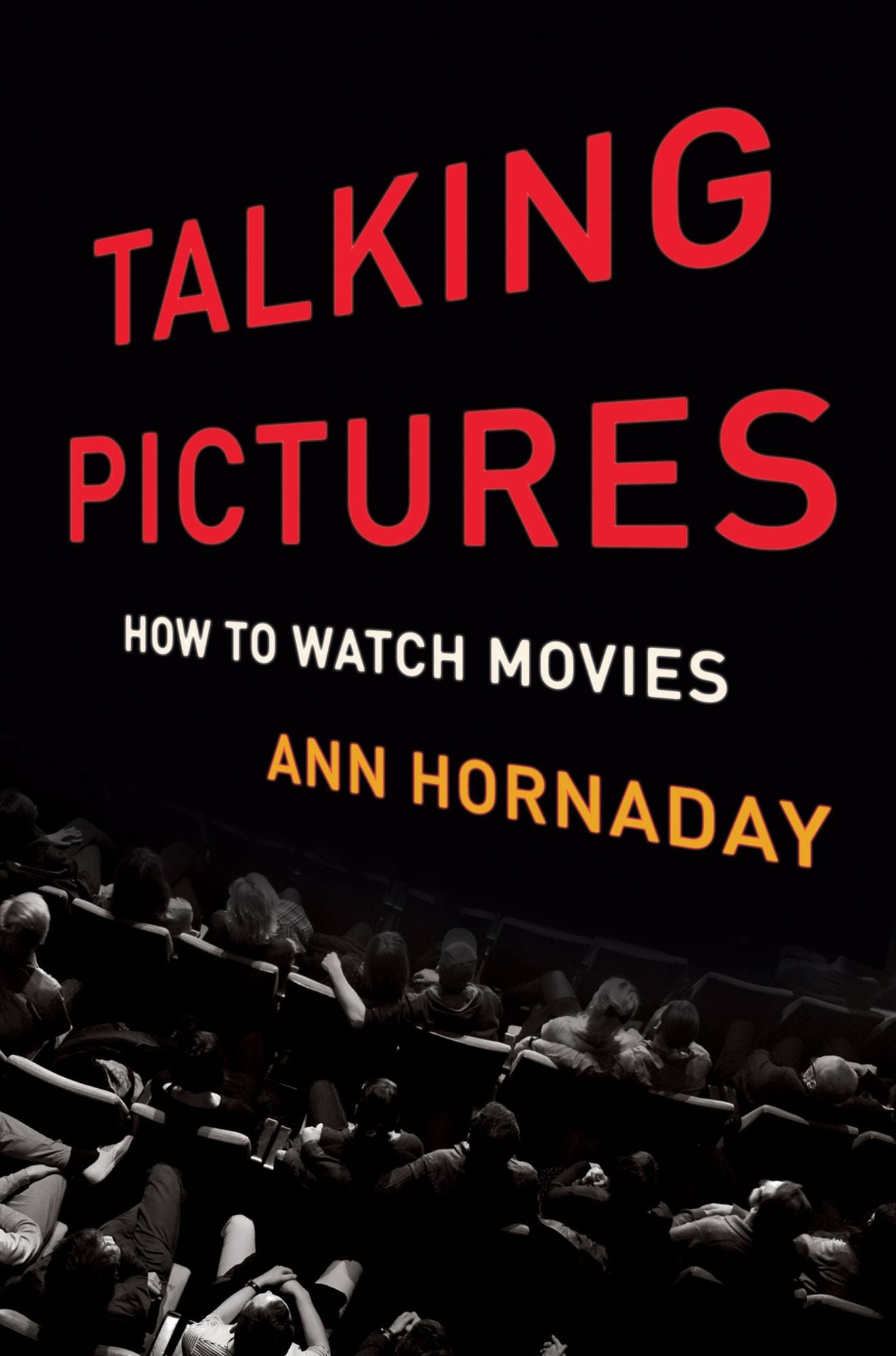 Talking Pictures: How to Watch Movies