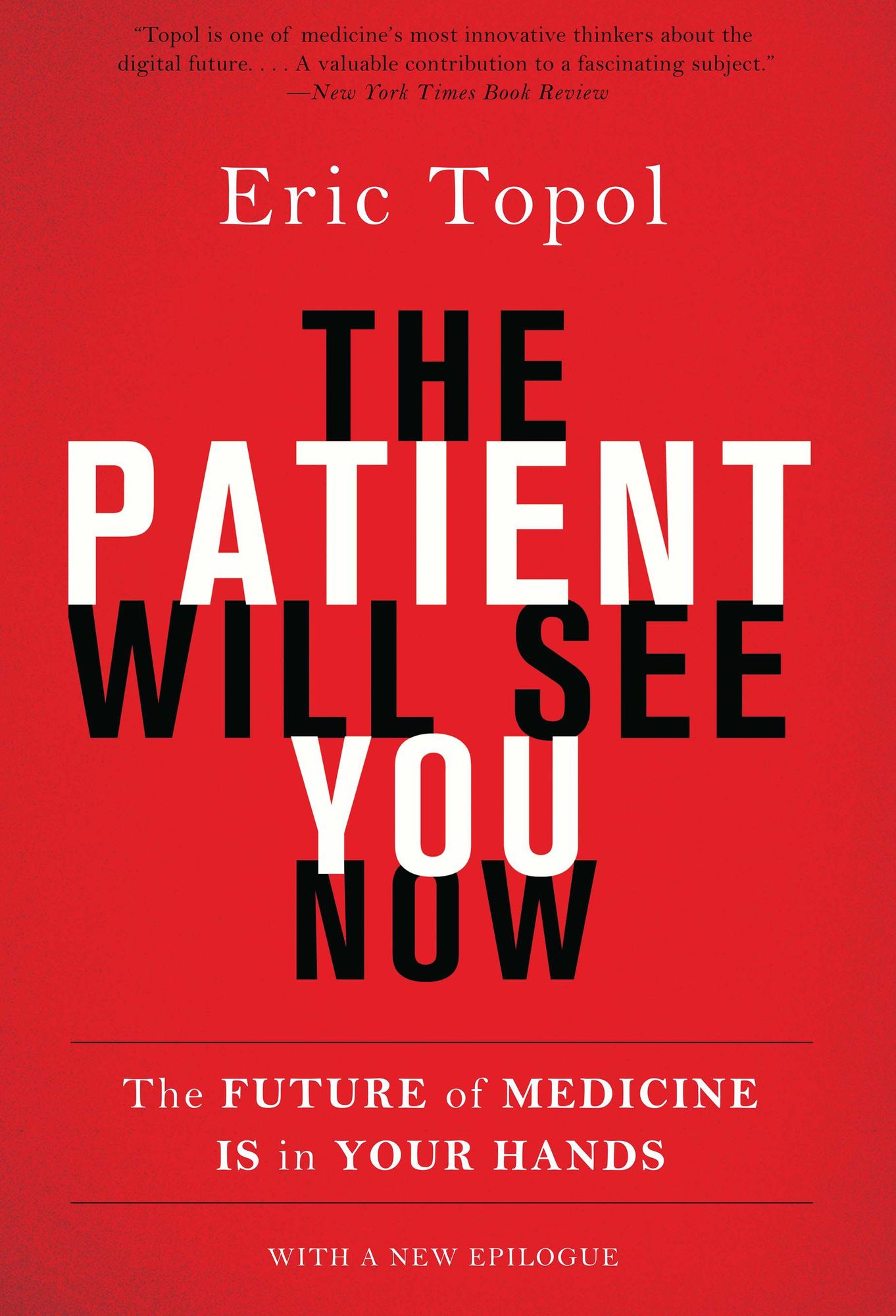 The Patient Will See You Now: The Future of Medicine Is in Your Hands