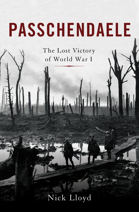 Passchendaele: The Lost Victory of World War I