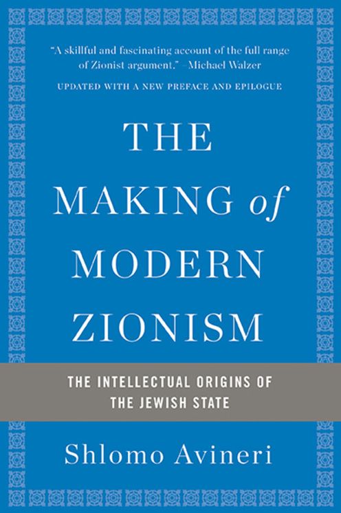 The Making of Modern Zionism: The Intellectual Origins of the Jewish State