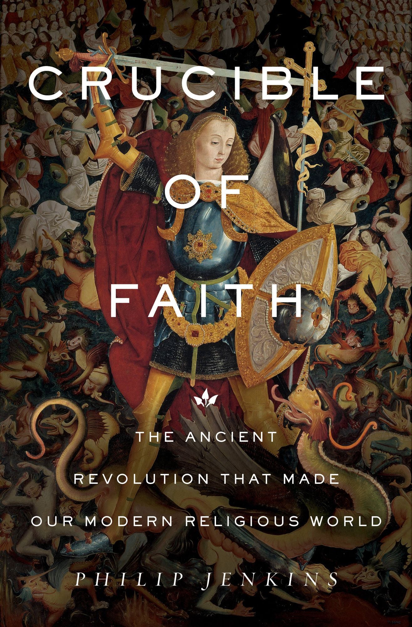 Crucible of Faith: The Ancient Revolution That Made Our Modern Religious World