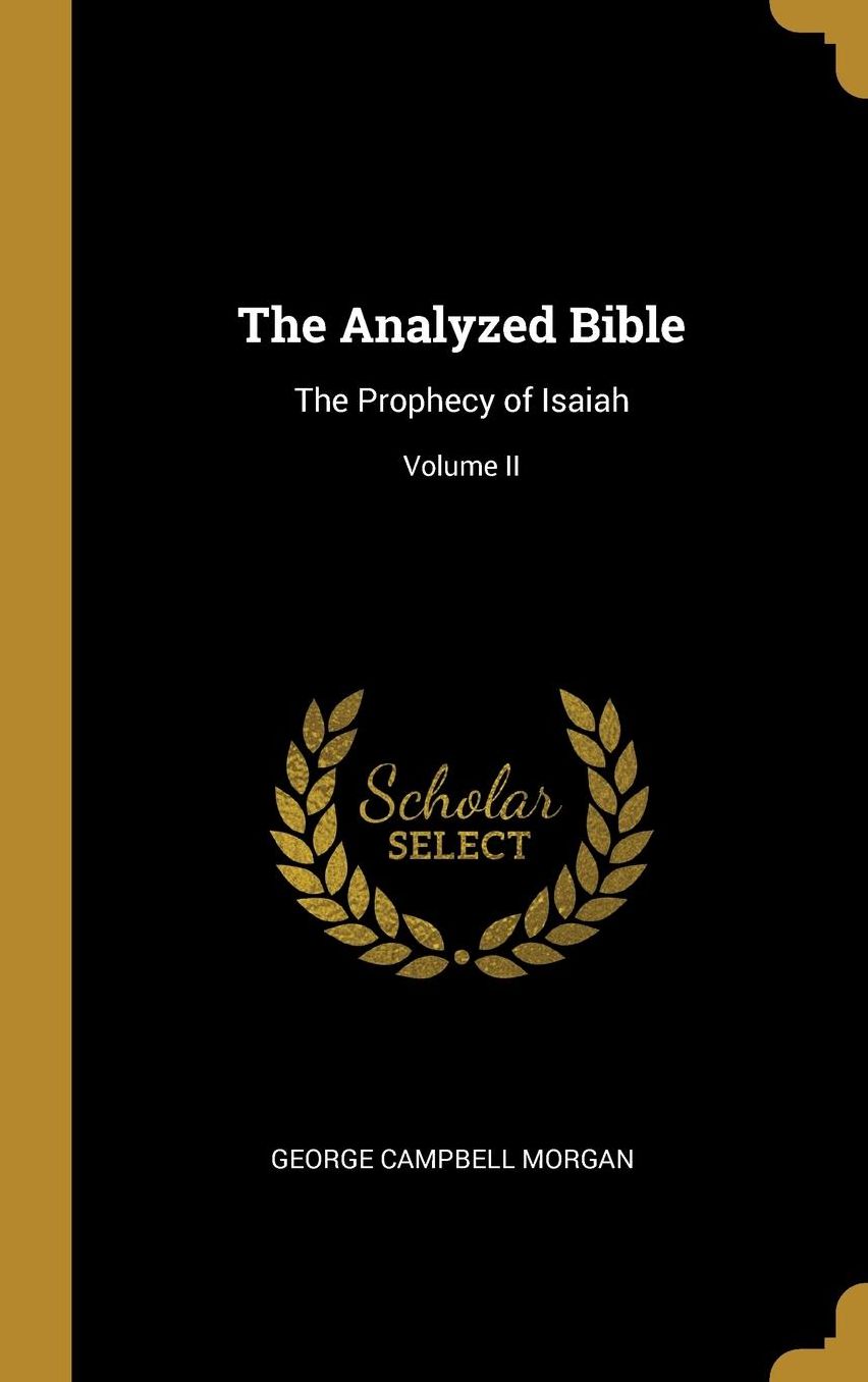 The Analyzed Bible: The Prophecy of Isaiah; Volume II