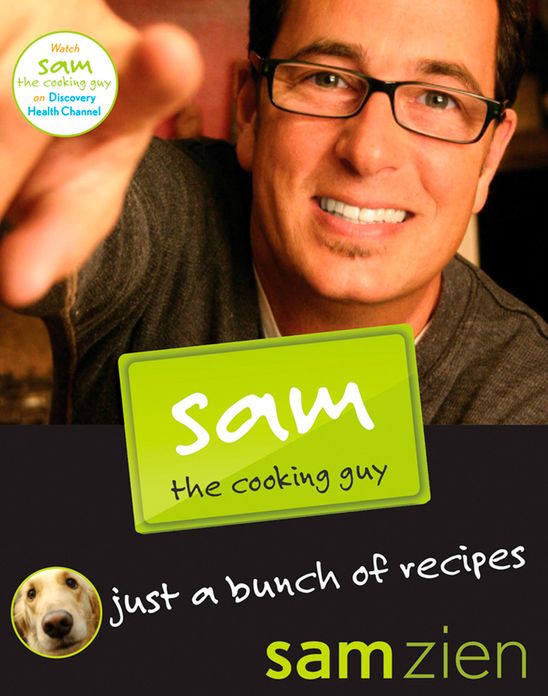 Sam the Cooking Guy: Just a Bunch of Recipes