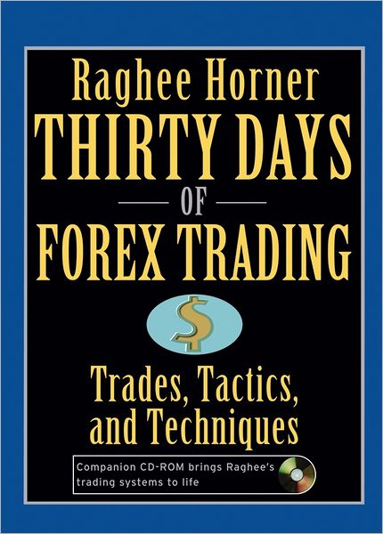 Thirty Days of FOREX Trading: Trades, Tactics, and Techniques