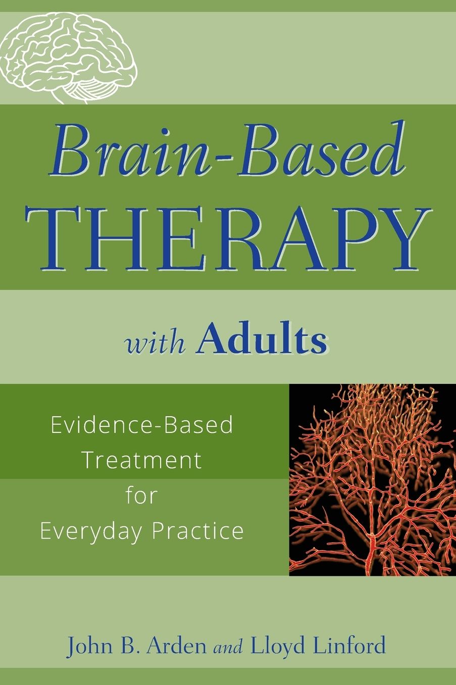 Brain-Based Therapy with Adults: Evidence-Based Treatment for Everyday Practice
