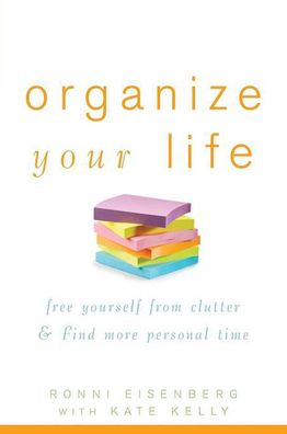 Organize Your Life: Free Yourself from Clutter and Find More Personal Time