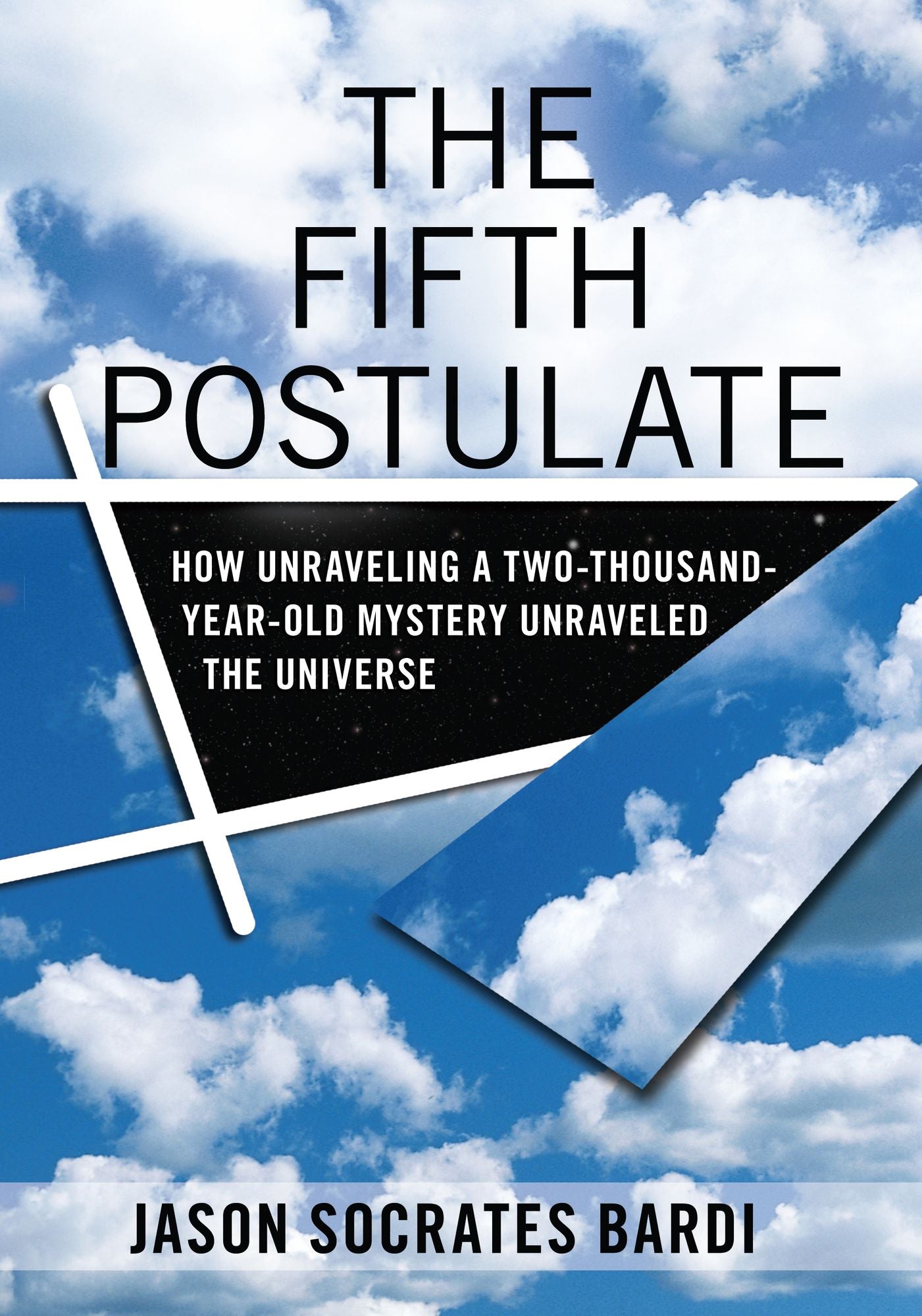 Fifth Postulate: How Unraveling A Two Thousand Year Old Mystery Unraveled the Universe