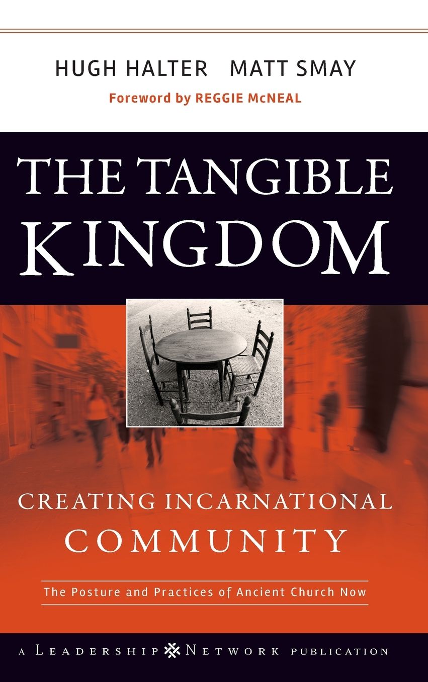 The Tangible Kingdom: Creating Incarnational Community (J-B Leadership Network Series)