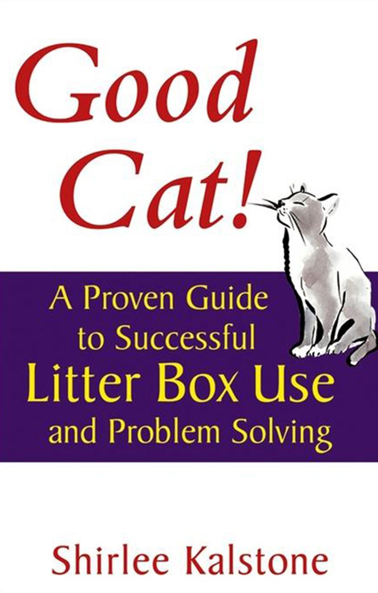 Good Cat!: A Proven Guide to Successful Litter Box Use and Problem Solving