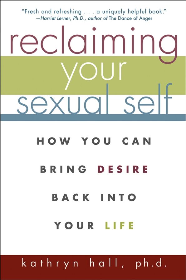 Reclaiming Your Sexual Self: How You Can Bring Desire Back Into Your Life