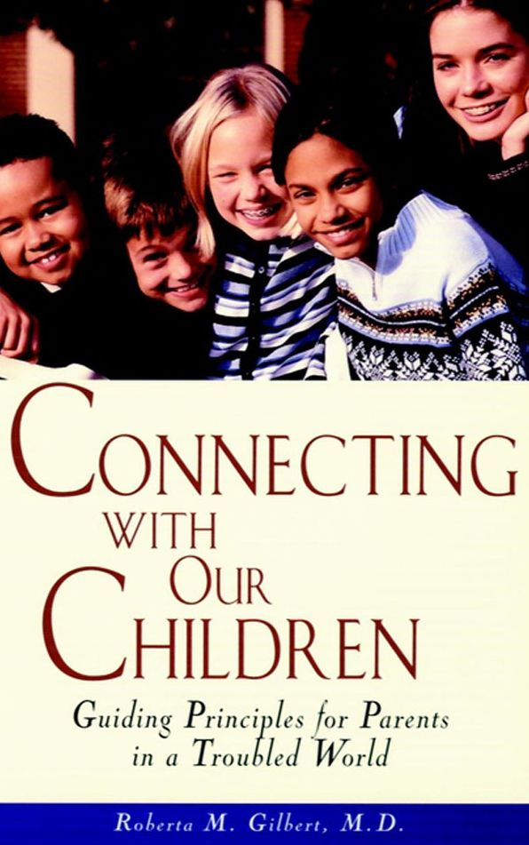 Connecting With Our Children: Guiding Principles for Parents in a Troubled World
