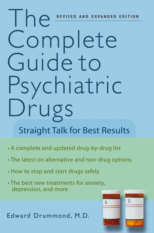 The Complete Guide to Psychiatric Drugs: Straight Talk for Best Results