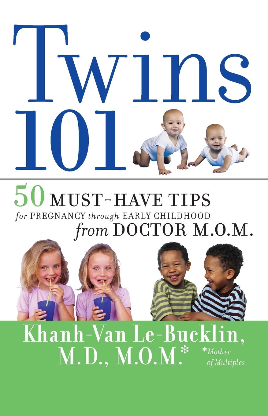 Twins 101: 50 Must-Have Tips for Pregnancy through Early Childhood From Doctor M.O.M.