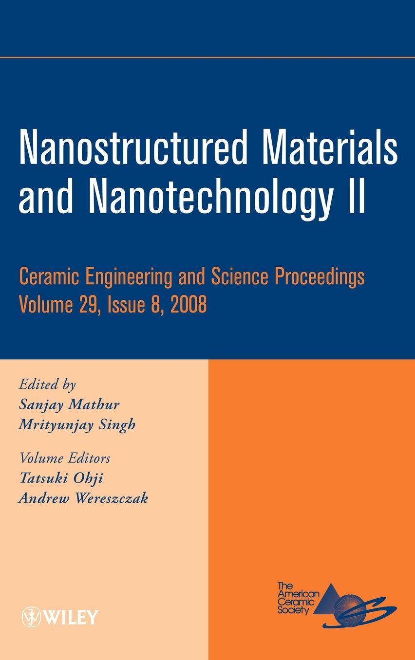 Nanostructured Materials and Nanotechnology II: Ceramic Engineering and Science Proceedings