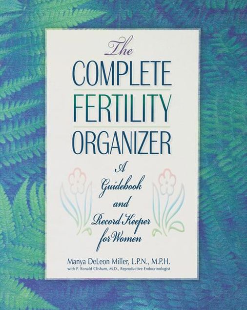The Complete Fertility Organizer: A Guidebook and Record Keeper for Women