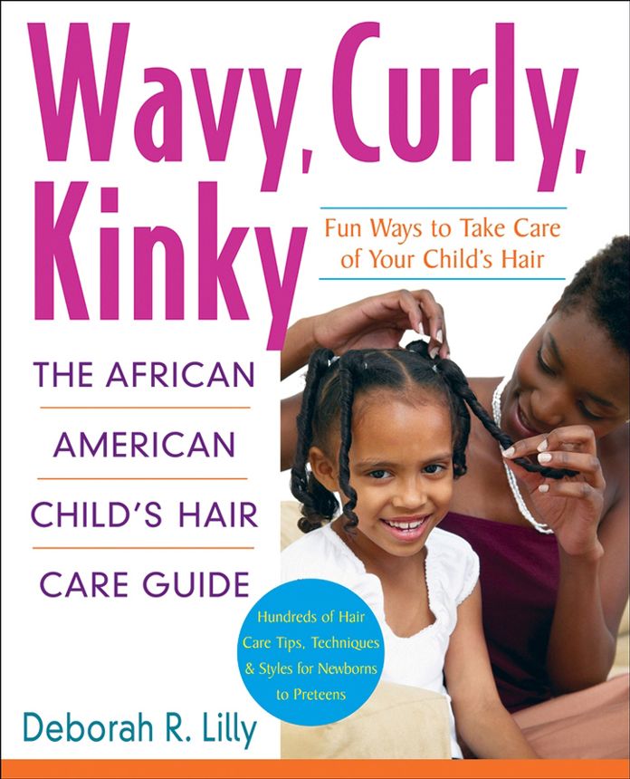 Wavy, Curly, Kinky: The African American Child's Hair Care Guide