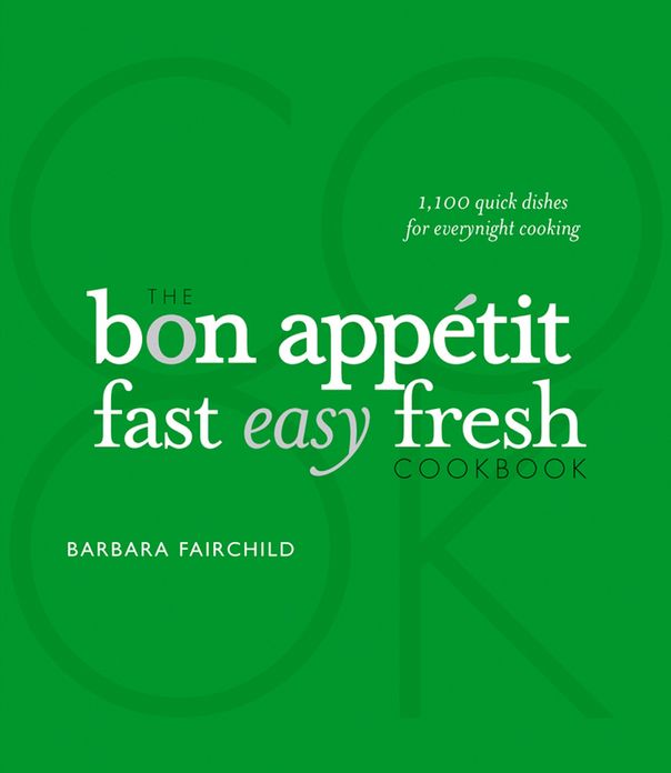 The Bon Appetit Cookbook: Fast Easy Fresh Special Edition