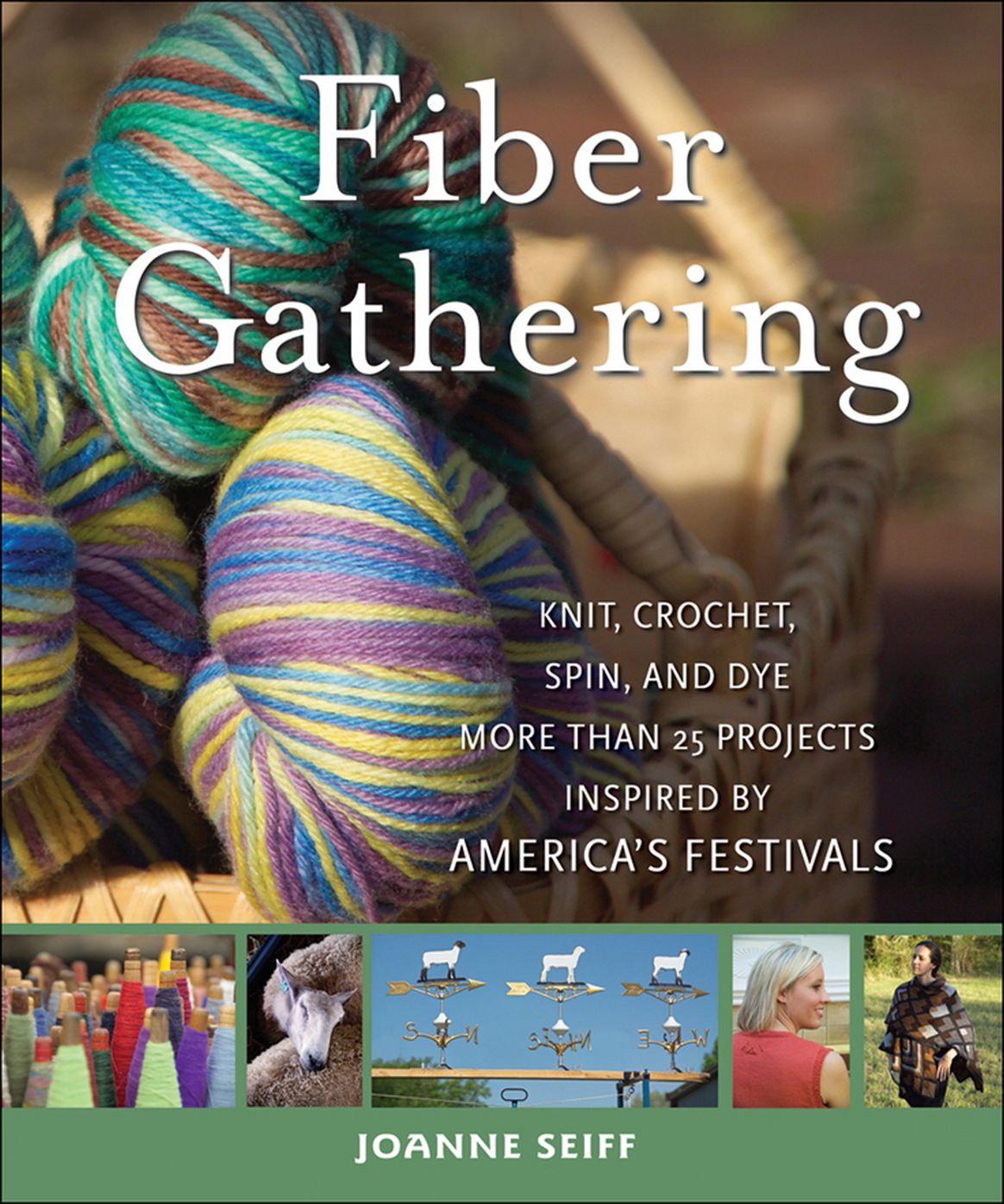 Fiber Gathering: Knit, Crochet, Spin, and Dye More Than 25 Projects Inspired by America's Festivals (PagePerfect NOOK Book)