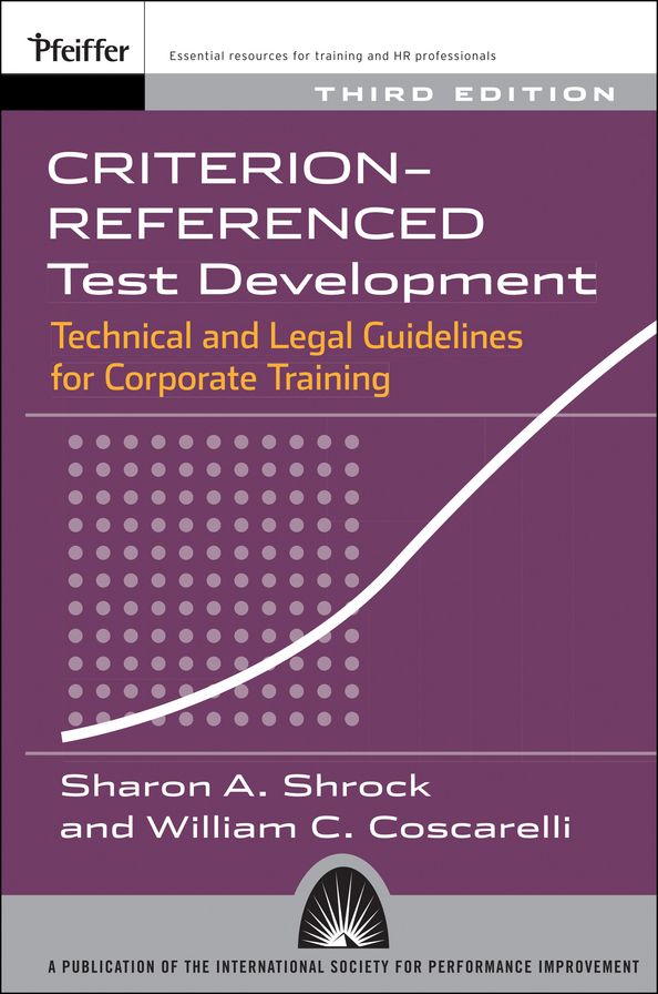 Criterion-referenced Test Development: Technical and Legal Guidelines for Corporate Training