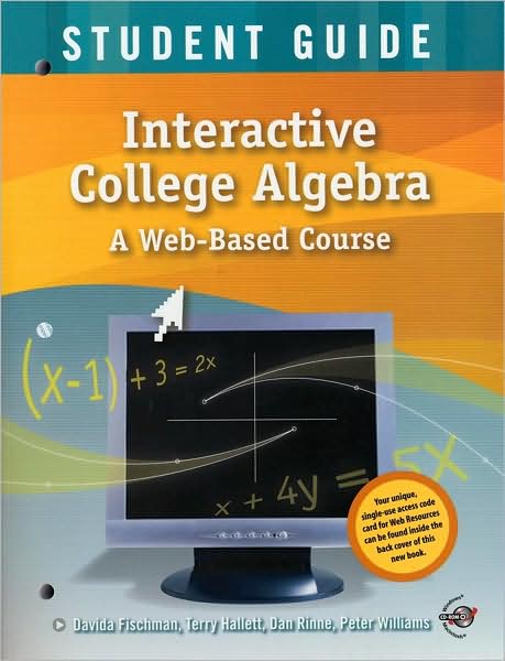 Interactive College Algebra, Student Guide with Student CD: A Web-Based Course