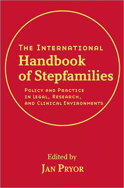 The International Handbook of Stepfamilies: Policy and Practice in Legal, Research, and Clinical Environments