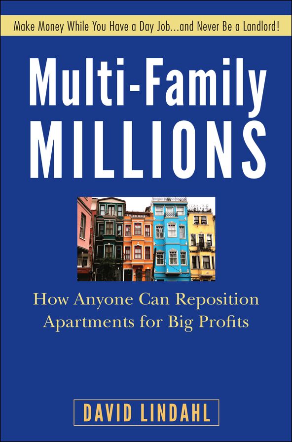 Multi-Family Millions: How Anyone Can Reposition Apartments for Big Profits