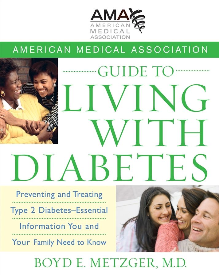 American Medical Association Guide to Living with Diabetes: Preventing and Treating Type 2 Diabetes - Essential Information You and Your Family Need to Know