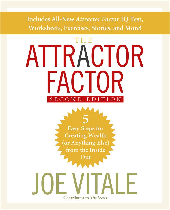 The Attractor Factor: 5 Easy Steps for Creating Wealth (or Anything Else) From the Inside Out