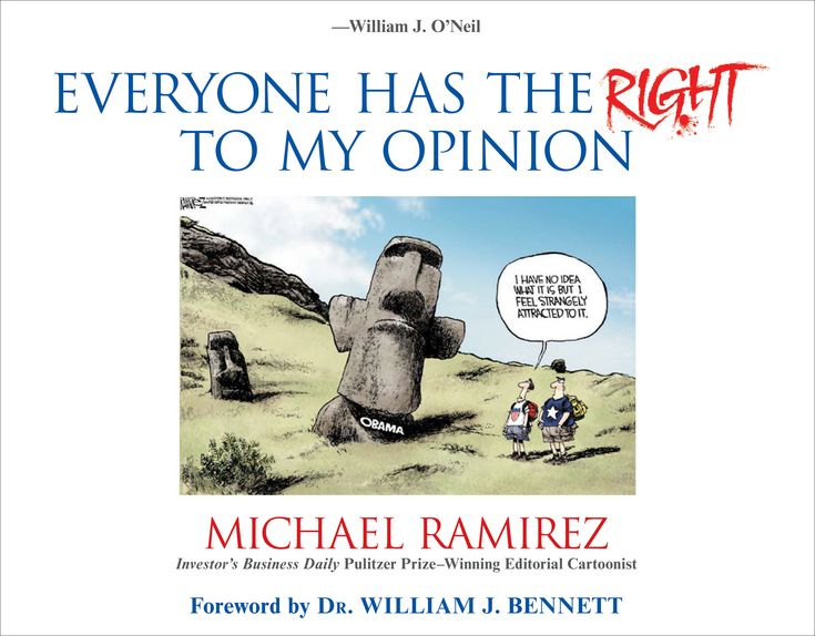 Everyone Has the Right to My Opinion: Investor's Business Daily Pulitzer Prize-Winning Editorial Cartoonist