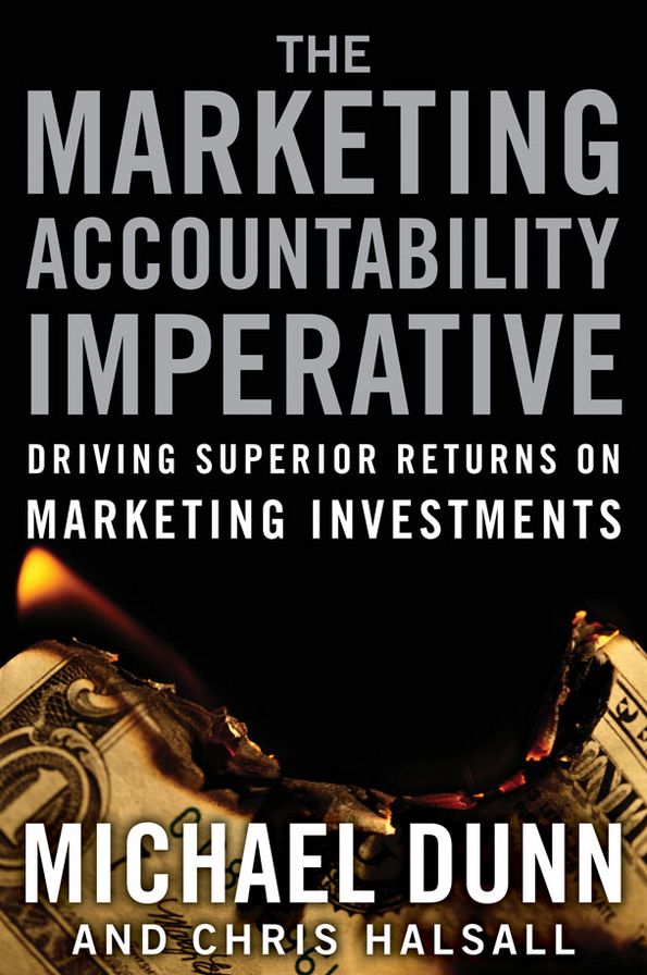 The Marketing Accountability Imperative: Driving Superior Returns on Marketing Investments