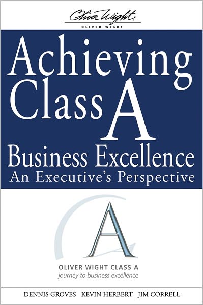 Achieving Class A Business Excellence: An Executive's Perspective