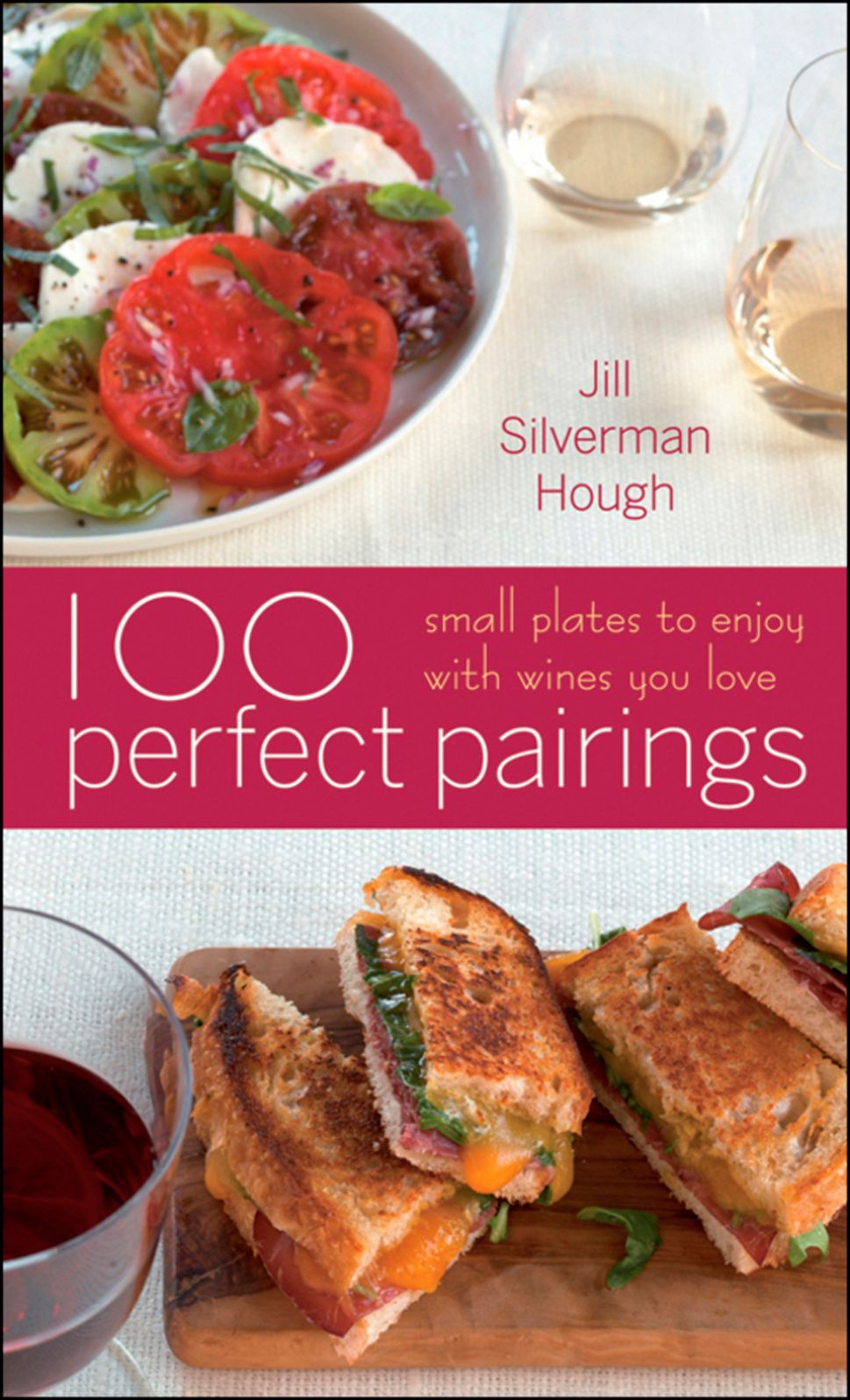 100 Perfect Pairings: Small Plates to Serve with Wines You Love