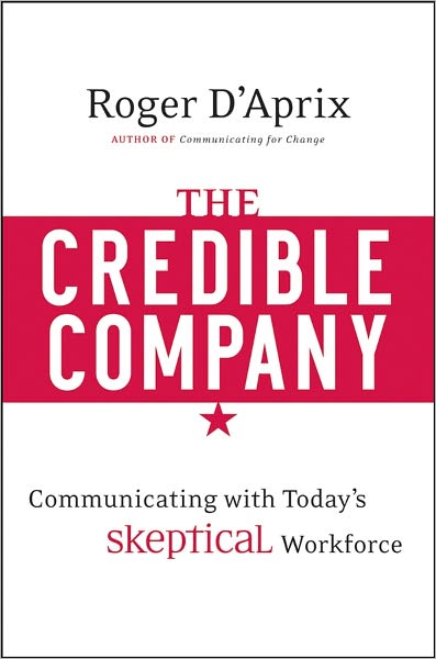 The Credible Company: Communicating with a Skeptical Workforce