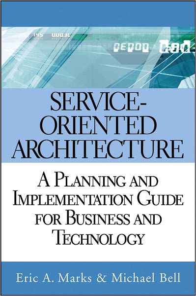 Service Oriented Architecture (SOA): A Planning and Implementation Guide for Business and Technology