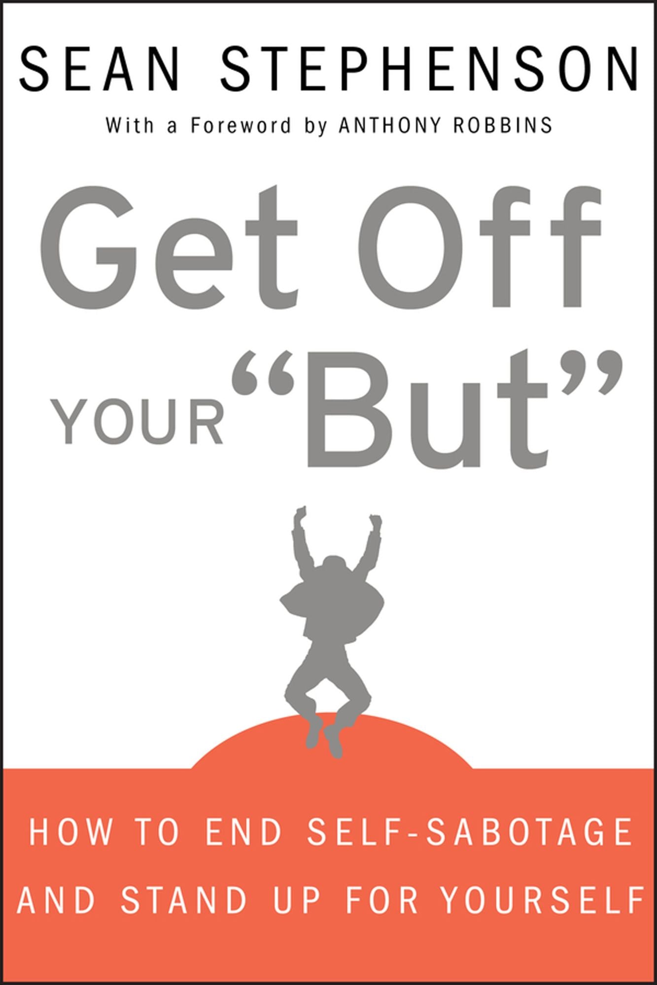 Get Off Your "But": How to End Self-Sabotage and Stand Up for Yourself