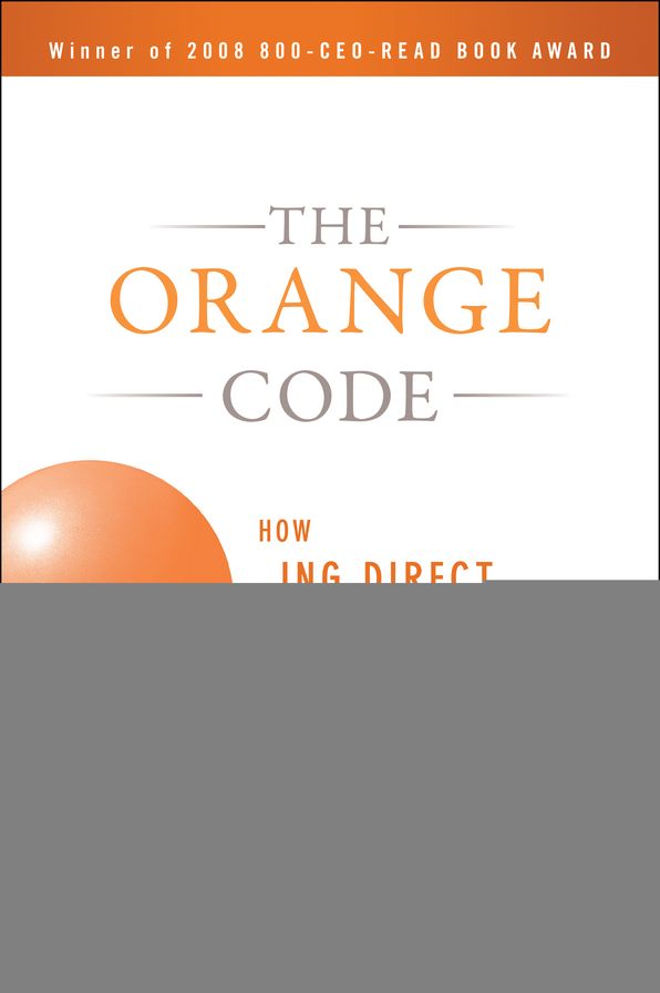 The Orange Code: How ING Direct Succeeded by Being a Rebel with a Cause